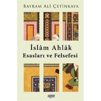 Islam Ahlak Esasları Ve Felsefesi Bayram Ali Çetinkaya