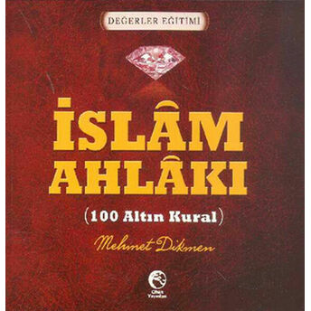 Islam Ahlakı (100 Altın Kural) Mehmet Dikmen