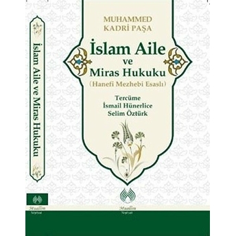 Islam Aile Ve Miras Hukuku - Hanefi Mezhebi Esaslı Muhamed Kadri Paşa