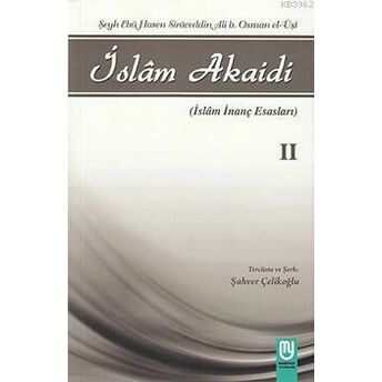 Islam Akaidi Emali Şerhi (2. Cilt) / Maturidi Akaidi (Islam Inanç Esasları) Şeyh Ebu Hasen Siraceddin Ali B. Osman El-Uşi