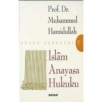 Islam Anayasa Hukuku - Bütün Eserleri 5 Muhammed Hamidullah