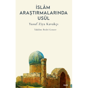 Islâm Araştırmalarında Usûl;Islâm Araştırmalarında Usûl Yusuf Ziya Kavakçı