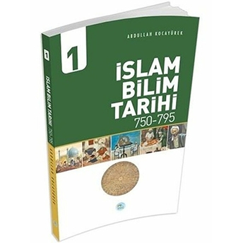 Islam Bilim Tarihi 1 (750-795) Abdullah Kocayürek