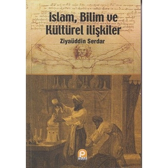 Islam Bilim Ve Kültürel Ilişkiler Ziyaüddin Serdar