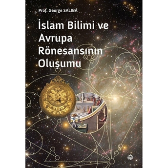 Islam Bilimi Ve Avrupa Rönesansının Oluşumu George Saliba