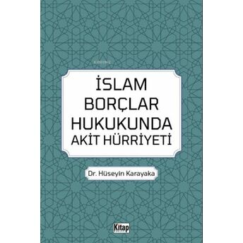 Islam Borçlar Hukukunda Akit Hürriyeti Hüseyin Karayaka