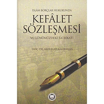 Islam Borçlar Hukukunda Kefalet Sözleşmesi Ve Günümüzdeki Tatbikatı Abdullah Kahraman