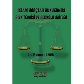 Islam Borçlar Hukukunda Risk Teorisi Ve Rizikolu Akitler - Mehmet Onur