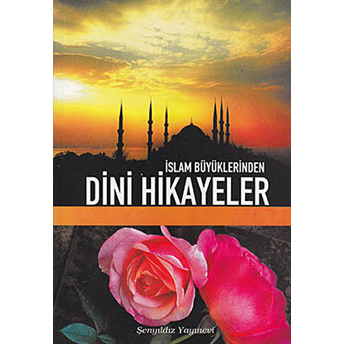 Islam Büyüklerinden Dini Hikayeler Derleme