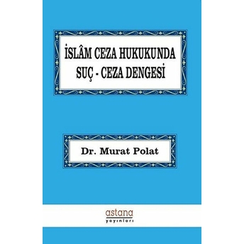 Islâm Ceza Hukukunda Suçceza Dengesi - Murat Demir