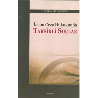 Islam Ceza Hukukunda Taksirli Suçlar-H. Murat Kumbasar