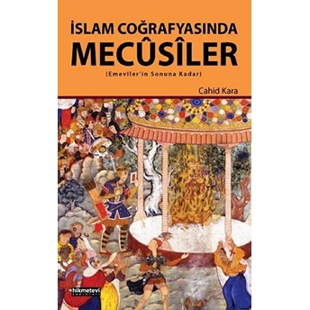 Islam Coğrafyasında Mecusiler Cahid Kara