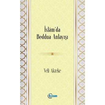 Islam’da Beddua Anlayışı Veli Akteke