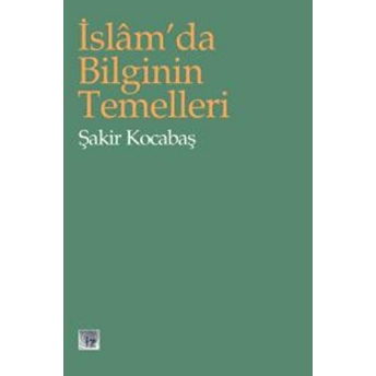 Islam’da Bilginin Temelleri (Emr Kitabı) Şakir Kocabaş