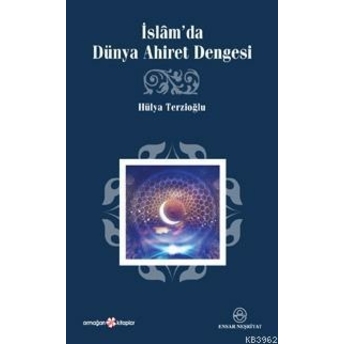 Islâm´da Dünya Ahiret Dengesi Hülya Terzioğlu