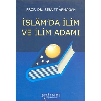 Islam’da Ilim Ve Ilim Adamı Servet Armağan