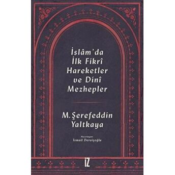 Islam’da Ilk Fikri Hareketler Ve Dini Mezhepler Mehmed Şerefeddin Yaltkaya