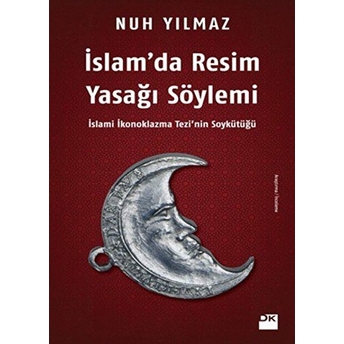 Islam’da Resim Yasağı Söylemi Nuh Yılmaz