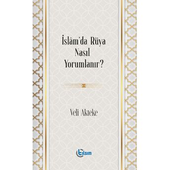 Islam’da Rüya Nasıl Yorumlanır? Veli Akteke