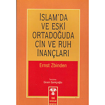 Islam’da Ve Eski Ortadoğuda Cin Ve Ruh Inançları Ernst Zbinden