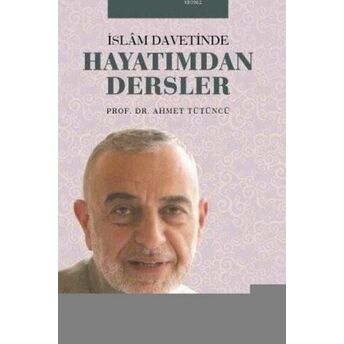 Islam Davetinde Hayatımdan Dersler Ahmet Tütüncü