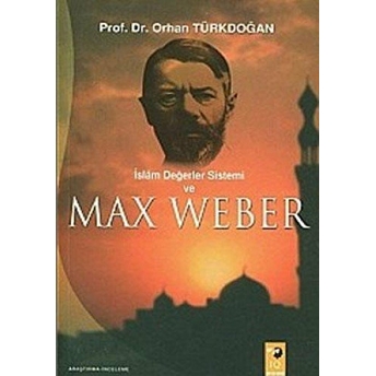 Islam Değerler Sistemi Ve Max Weber Orhan Türkdoğan