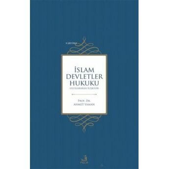 Islam Devletler Hukuku;Uluslararası Ilişkileruluslararası Ilişkiler Ahmet Yaman