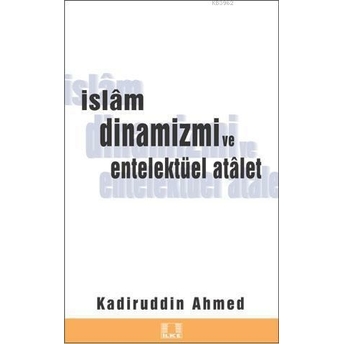 Islam Dinamizmi Ve Entellektüel Atalet Kadirüddin Ahmed