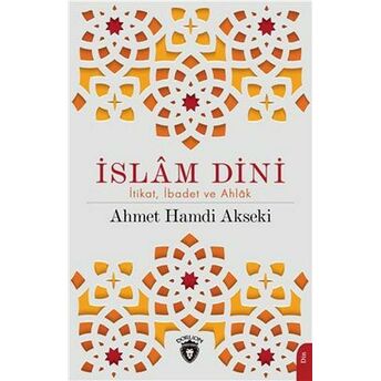 Islam Dini Itikat Ibadet Ve Ahlak Ahmet Hamdi Akseki