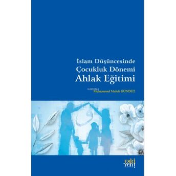 Islam Düşüncesinde Çocukluk Dönemi Ahlak Eğitimi Muhammed Muhdi Gündüz