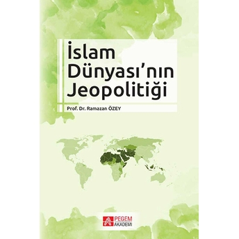 Islam Dünyası’nın Jeopolitiği Ramazan Özey