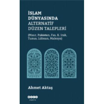 Islam Dünyasında Alternatif Düzen Talepleri Ahmet Aktaş