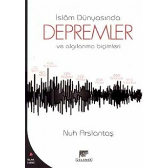 Islam Dünyasında Depremler Ve Algılanma Biçimleri Nuh Arslantaş