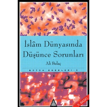 Islam Dünyasında Düşünce Sorunları Ali Bulaç