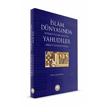 Islam Dünyasında Iktisadi Ve Ilmi Hayatta Yahudiler Nuh Arslantaş