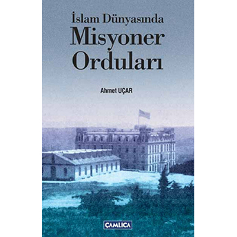 Islam Dünyasında Misyoner Orduları Ahmet Uçar