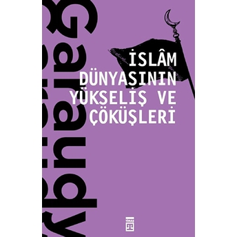 Islam Dünyasının Yükseliş Ve Çöküşleri Roger Garaudy