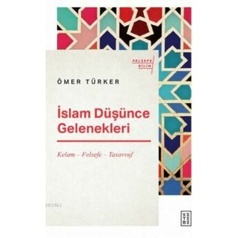 Islam Düşünce Gelenekleri; Kelam – Felsefe – Tasavvufkelam - Felsefe - Tasavvuf Ömer Türker