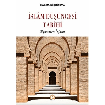 Islam Düşüncesi Tarihi Siyasetten Irfana Bayram Ali Çetinkaya