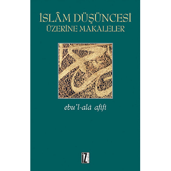 Islam Düşüncesi Üzerine Makaleler Ebu'l-Ala Afifi