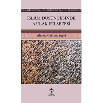 Islam Düşüncesinde Ahlak Felsefesi Ahmet Mahmut Suphi