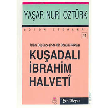 Islam Düşüncesinde Bir Dönüm Noktası Kuşadalı Ibrahim Halveti-Yaşar Nuri Öztürk