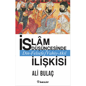 Islam Düşüncesinde Din Felsefe Vahiy Akıl Ilişkisi Ali Bulaç