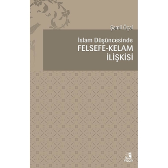 Islam Düşüncesinde Felsefe Kelam Ilişkisi Şamil Öçal