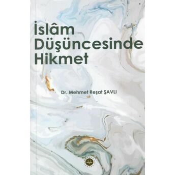 Islam Düşüncesinde Hikmet Dr. Mehmet Reşat Şavlı