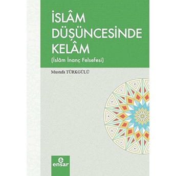 Islam Düşüncesinde Kelam Islam Inanç Felsefesi Mustafa Türkgülü