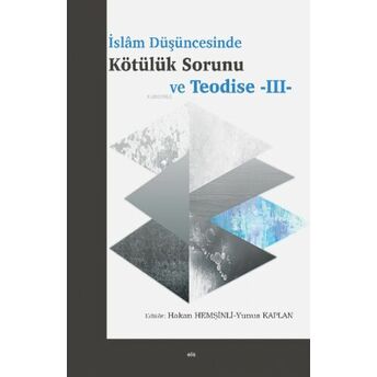 Islâm Düşüncesinde Kötülük Sorunu Ve Teodise -Iıı- Yunus Kaplan