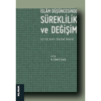 Islam Düşüncesinde Süreklilik Ve Değişim Seyyid Şerif Cürcani Örneği Kolektif