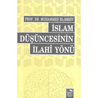 Islam Düşüncesinin Ilahi Yönü Muhammed El-Behiy