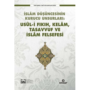 Islam Düşüncesinin Kurucu Unsurlar: Usül-I Fıkıh, Kelam, Tasavvuf Ve Islam Felsefesi Kolektif